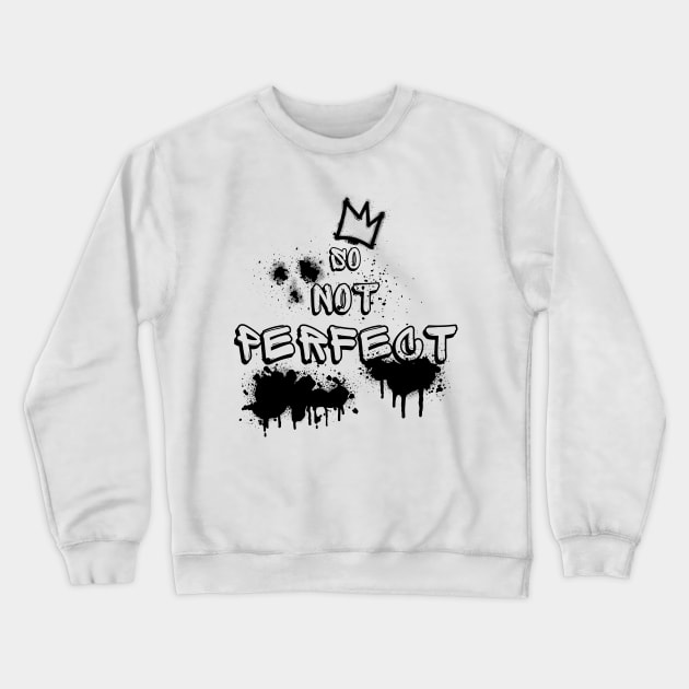 So Not Perfect Graffiti Streetwear Crewneck Sweatshirt by WhiteCatGraphics